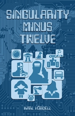 Singularity Minus Twelve by Hnell, Karl