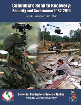 Colombia's Road to Recovery: Security and Governance 1982-2010 by Ospina, Carlos O.