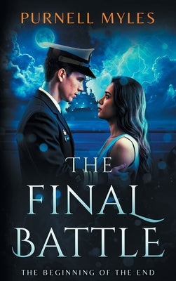 The Final Battle: The Beginning of the End by Myles, Purnell