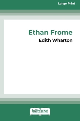 Ethan Frome (16pt Large Print Edition) by Wharton, Edith