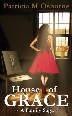 House of Grace: A Family Saga by Osborne, Patricia M.