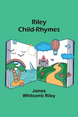 Riley Child-Rhymes by Riley, James Whitcomb