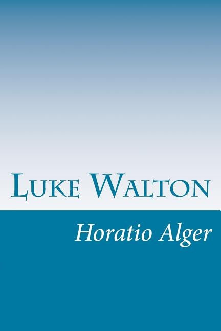 Luke Walton by Alger, Horatio