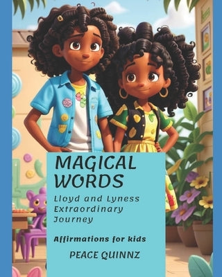 Magical Words: Lloyd and Lyness' Exraordinary Journey: Affirmations For Kids by Quinnz, Peace