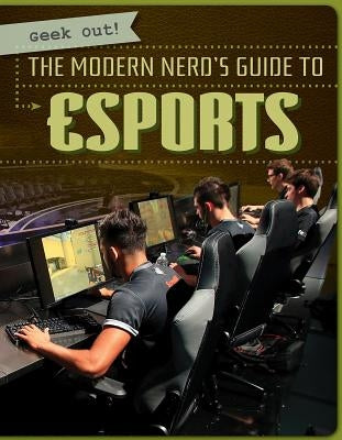 The Modern Nerd's Guide to Esports by Jankowski, Matthew