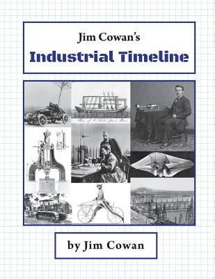 Jim Cowan's Industrial Timeline by Cowan, Jim