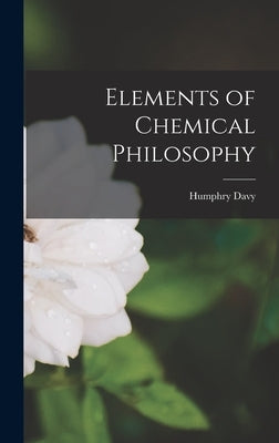 Elements of Chemical Philosophy by Davy, Humphry
