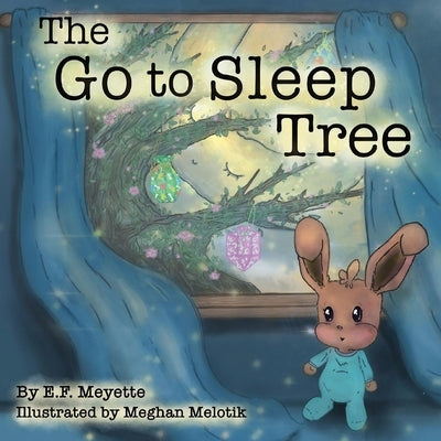 The Go to Sleep Tree by Meyette, E. F.