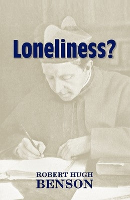 Loneliness? by Benson, Robert Hugh