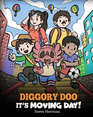 Diggory Doo, It's Moving Day!: A Story about Moving to a New Home, Making New Friends and Going to a New School by Herman, Steve