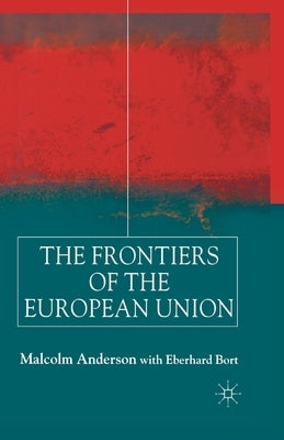 The Frontiers of the European Union by Anderson, M.