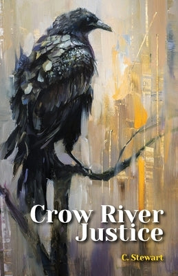 Crow River Justice by Stewart, Colleen M.