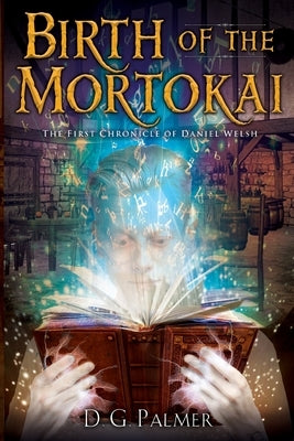 Birth of The Mortokai by Palmer, D. G.