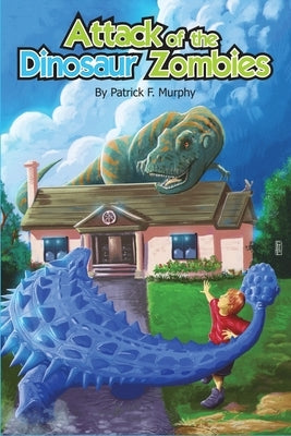 Attack of the Dinosaur Zombies by Murphy, Patrick F.