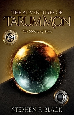 The Adventures of Tarum Mon: The Sphere of Time by Black, Stephen F.