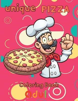 unique pizza coloring book adult: 8.5''x11''/ pizza coloring book by Rowe