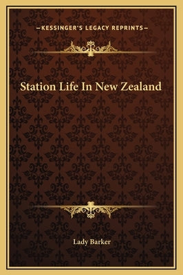 Station Life In New Zealand by Barker, Lady