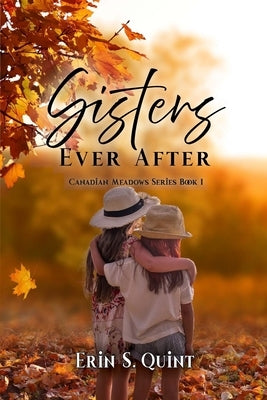 Sisters Ever After by Quint, Erin S.