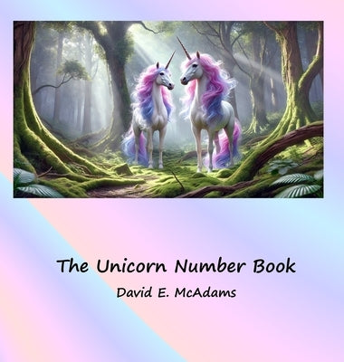 The Unicorn Number Book: Beautiful unicorns introduce the numbers 0-10 by McAdams, David E.