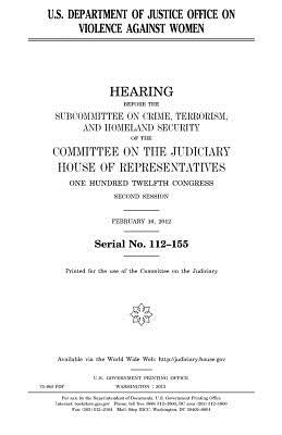 U.S. Department of Justice Office on Violence Against Women by Representatives, United States House of