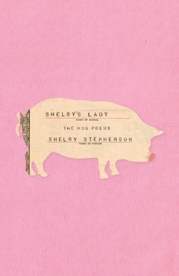 Shelby's Lady: The Hog Poems by Stephenson, Shelby