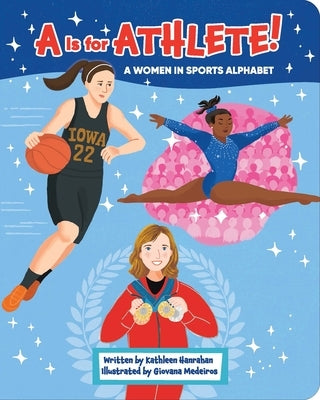 A is for Athlete!: A Women in Sports Alphabet by Hanrahan, Kathleen