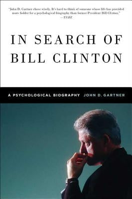 In Search of Bill Clinton by Gartner, John