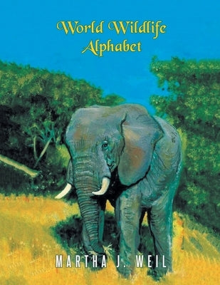 World Wildlife Alphabet by Weil, Martha J.