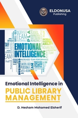 Emotional Intelligence in Public Library Management by Elsherif, Hesham Mohamed