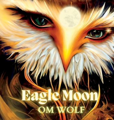 Eagle Moon by Wolf, Om