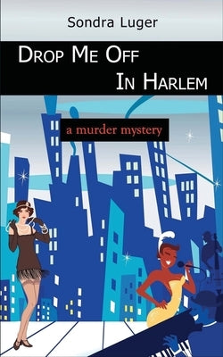 Drop Me Off in Harlem by Luger, Sondra