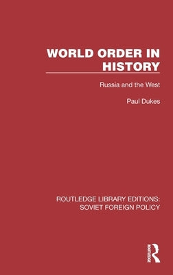 World Order in History: Russia and the West by Dukes, Paul