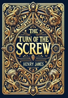 The Turn of the Screw (Collector's Edition) (Laminated Hardback with Jacket) by James, Henry