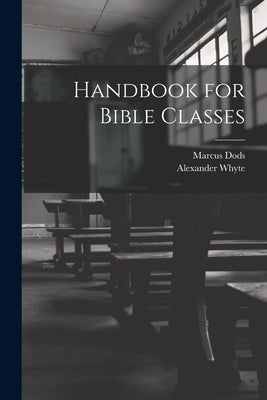 Handbook for Bible Classes by Whyte, Alexander