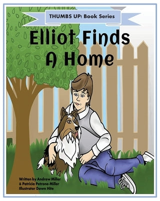 Thumbs Up! Elliot Finds a Home by Petrone Miller, Patti