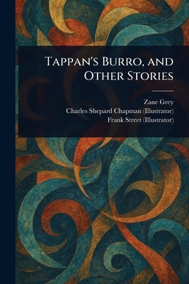 Tappan's Burro, and Other Stories by Grey, Zane
