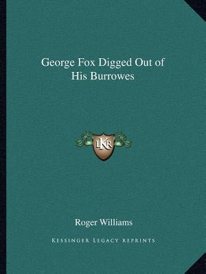 George Fox Digged Out of His Burrowes by Williams, Roger