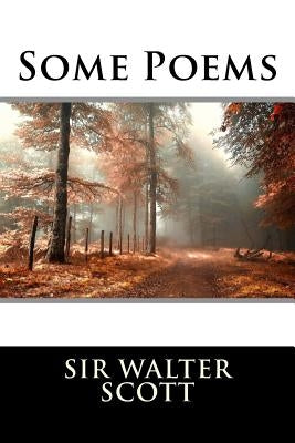 Some Poems by Sir Walter Scott