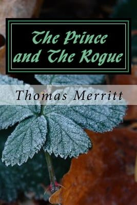 The Prince and The Rogue by Merritt, Thomas