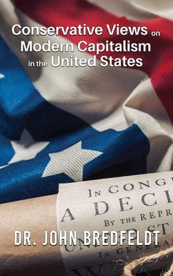 Conservative Views on Modern Capitalism in the United States by Bredfeldt, John