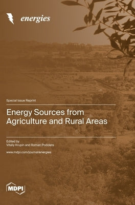Energy Sources from Agriculture and Rural Areas by Krupin, Vitaliy