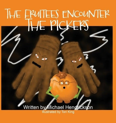 The Fruitees Encounter the Pickers by Hendrickson, Michael