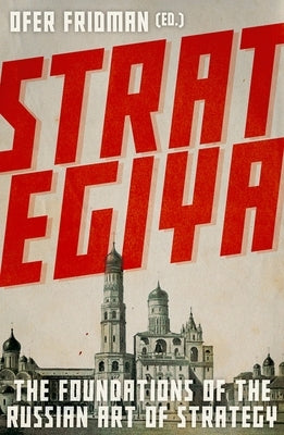 Strategiya: The Foundations of Russian Strategic Thought by Fridman, Ofer