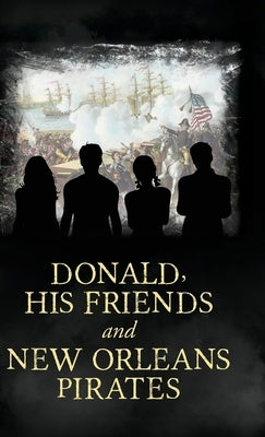 Donald, His Friends And New Orleans Pirates by Dewing, Carl