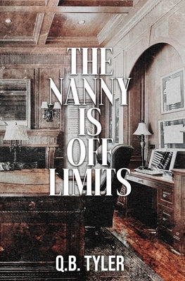 The Nanny is Off Limits: Special Edition by Tyler, Q. B.