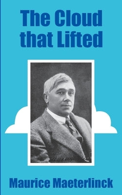 The Cloud that Lifted by Maeterlinck, Maurice