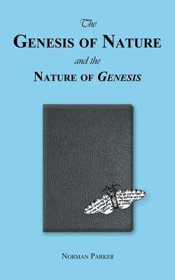 The Genesis of Nature and the Nature of Genesis by Parker, Norman