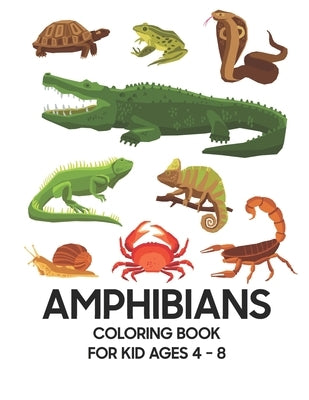 Amphibians Coloring Book: For Kid Ages 4 - 8 by Jackson, Jean