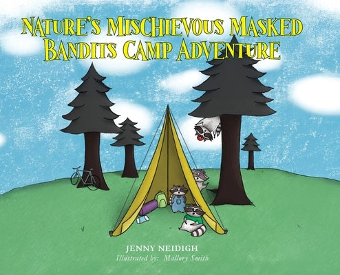 Nature's Mischievous Masked Bandits Camp Adventure by Neidigh, Jenny