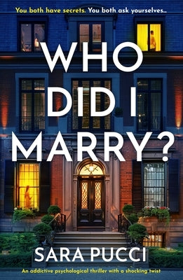 Who Did I Marry?: An Addictive Psychological Thriller with a Shocking Twist by Pucci, Sara